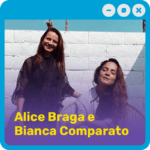 Alice Braga e Bianca Comparato