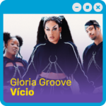 Gloria Groove - Vício