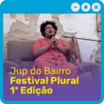 Jup do Bairro - Festival Plural 1ª Edição