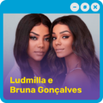 Ludmilla e Bruna Gonçalves